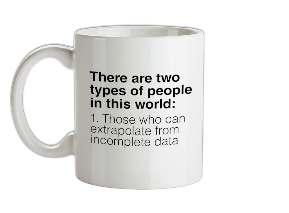 Two Types Of People Ceramic Mug