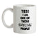 Yes! I Am One Of Those SPECIAL People Ceramic Mug