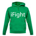 Ifight unisex hoodie