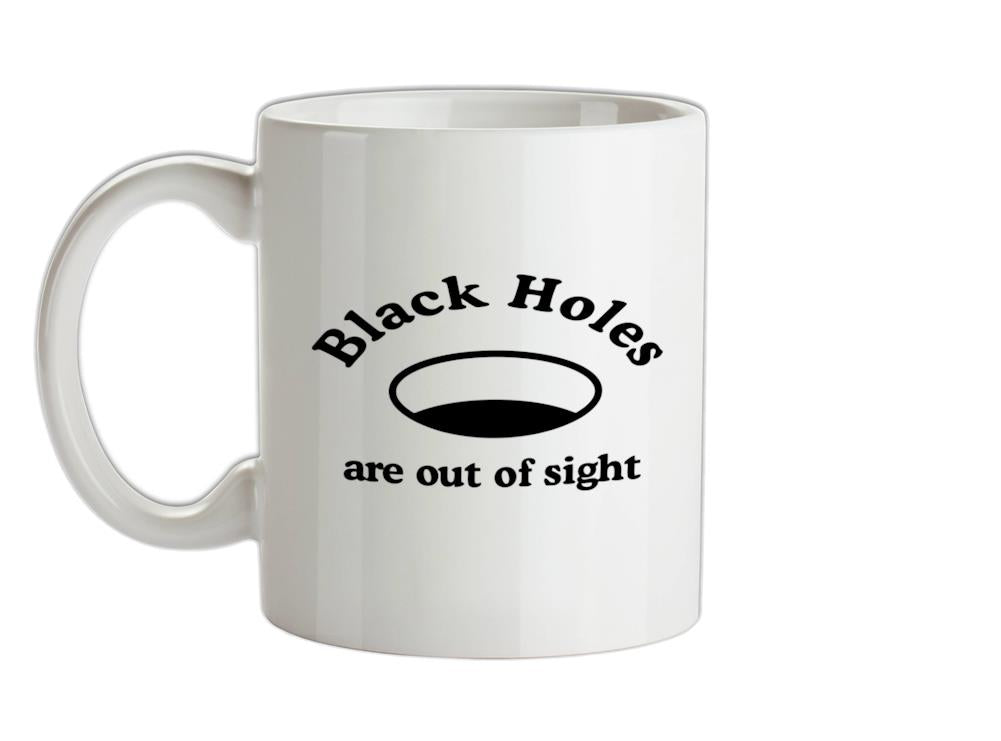 Black Holes are Out of Sight Ceramic Mug