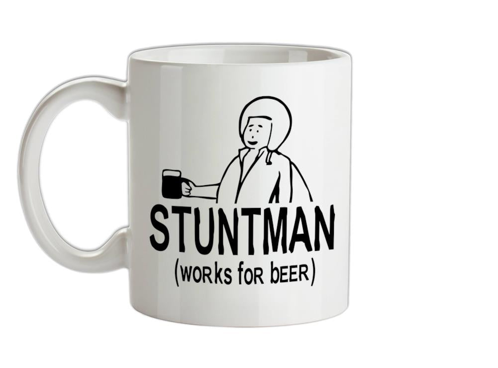 Stuntman Works For Beer Ceramic Mug