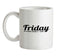 Friday - My Second Favourite `F' Word Ceramic Mug