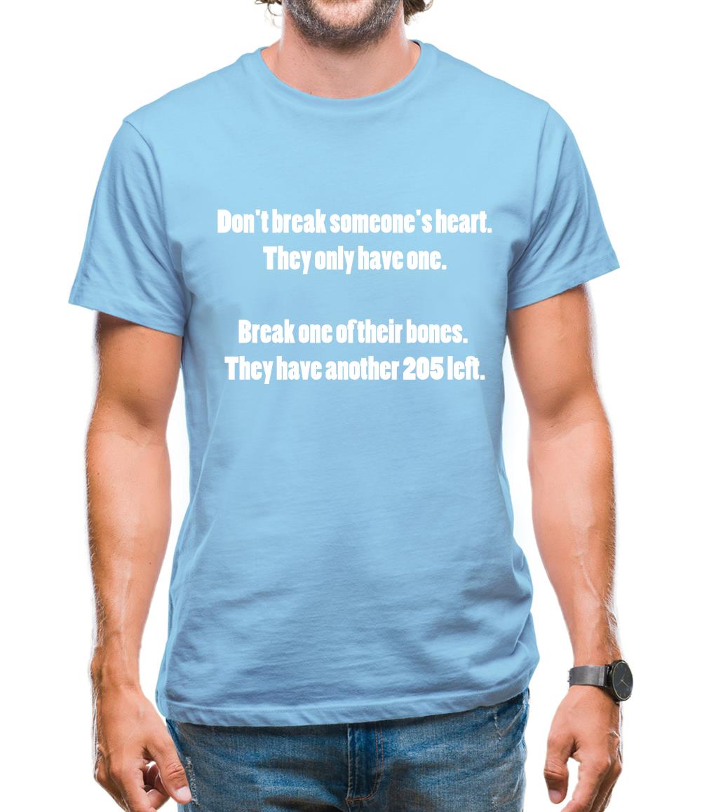 Don't break hearts, break bones Mens T-Shirt