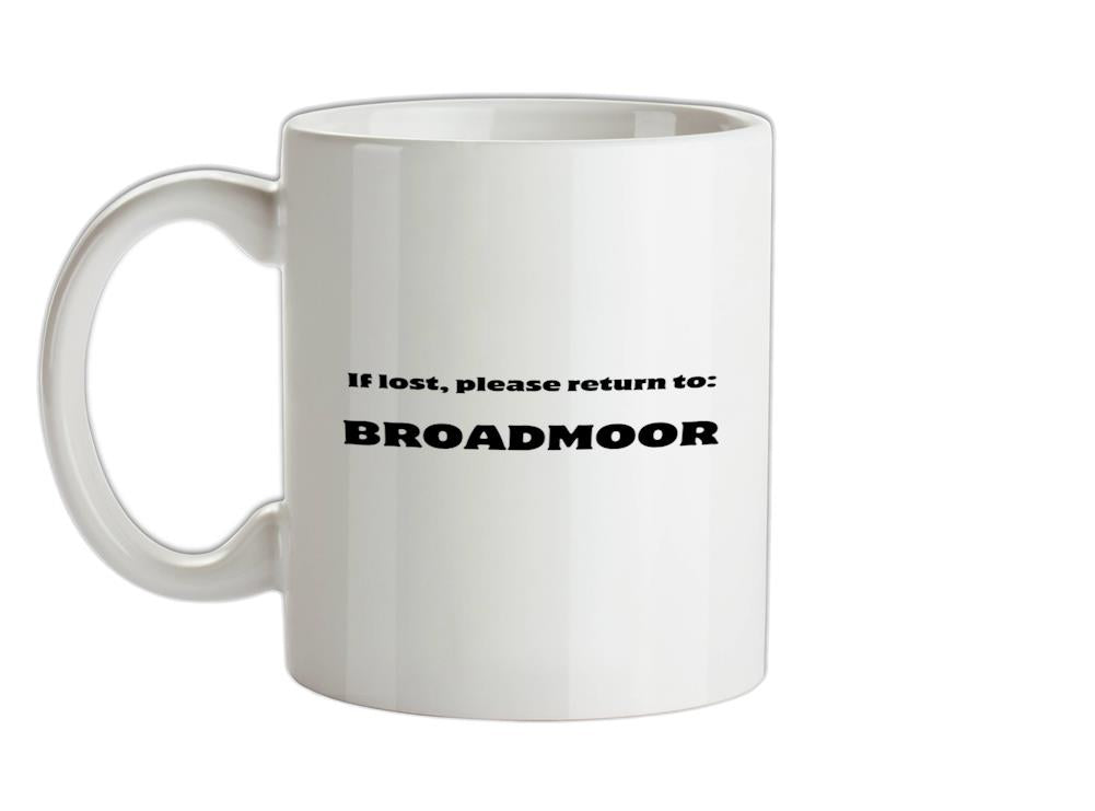 If Lost Please Return To Broadmoor Ceramic Mug