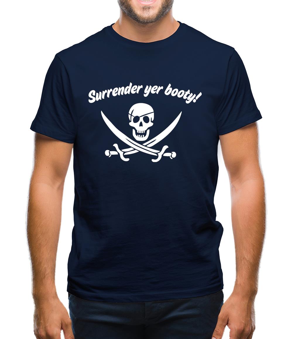 Surrender Yer Booty! Mens T-Shirt