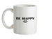 Be Happy :) Ceramic Mug