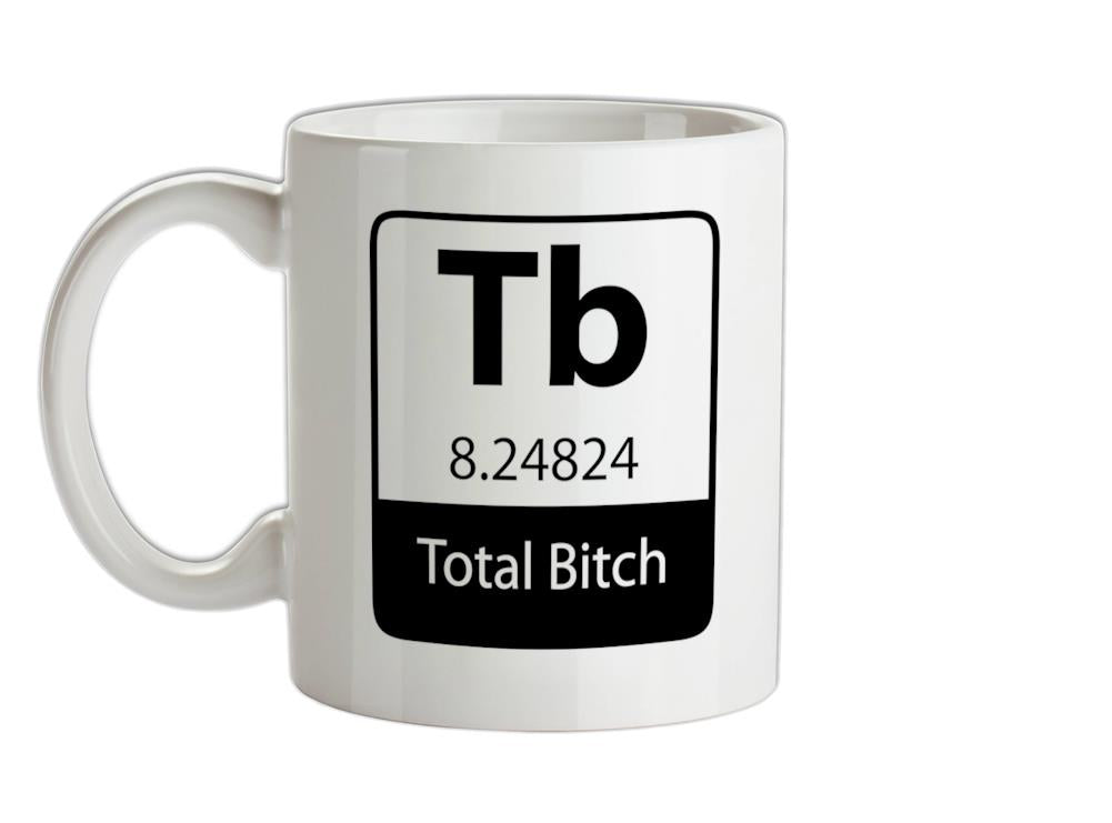 Total Bi*ch Ceramic Mug