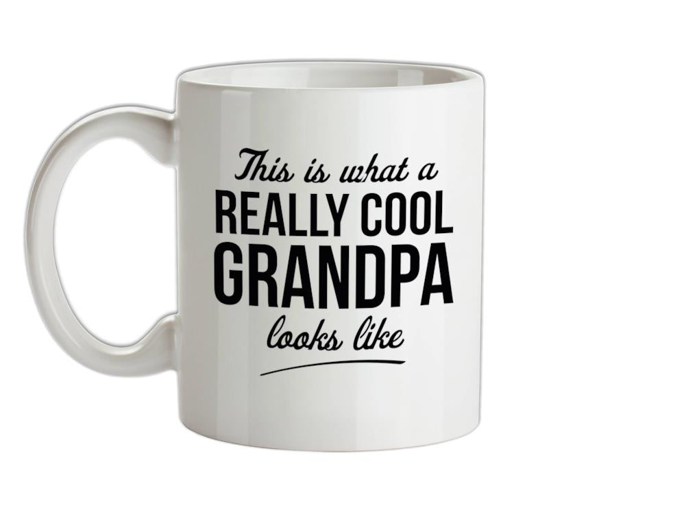 This is what a really cool Grandpa looks like Ceramic Mug