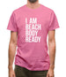 I am beach body ready Mens T-Shirt