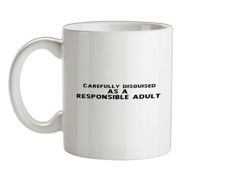 Disguised As A Responsible Adult Ceramic Mug