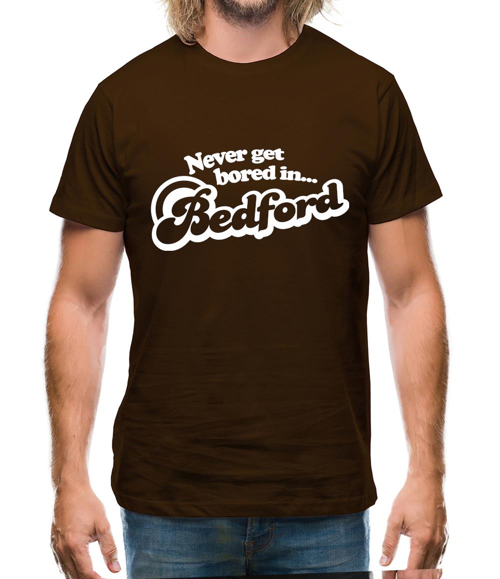 Never Get Bored In Bedford Mens T-Shirt