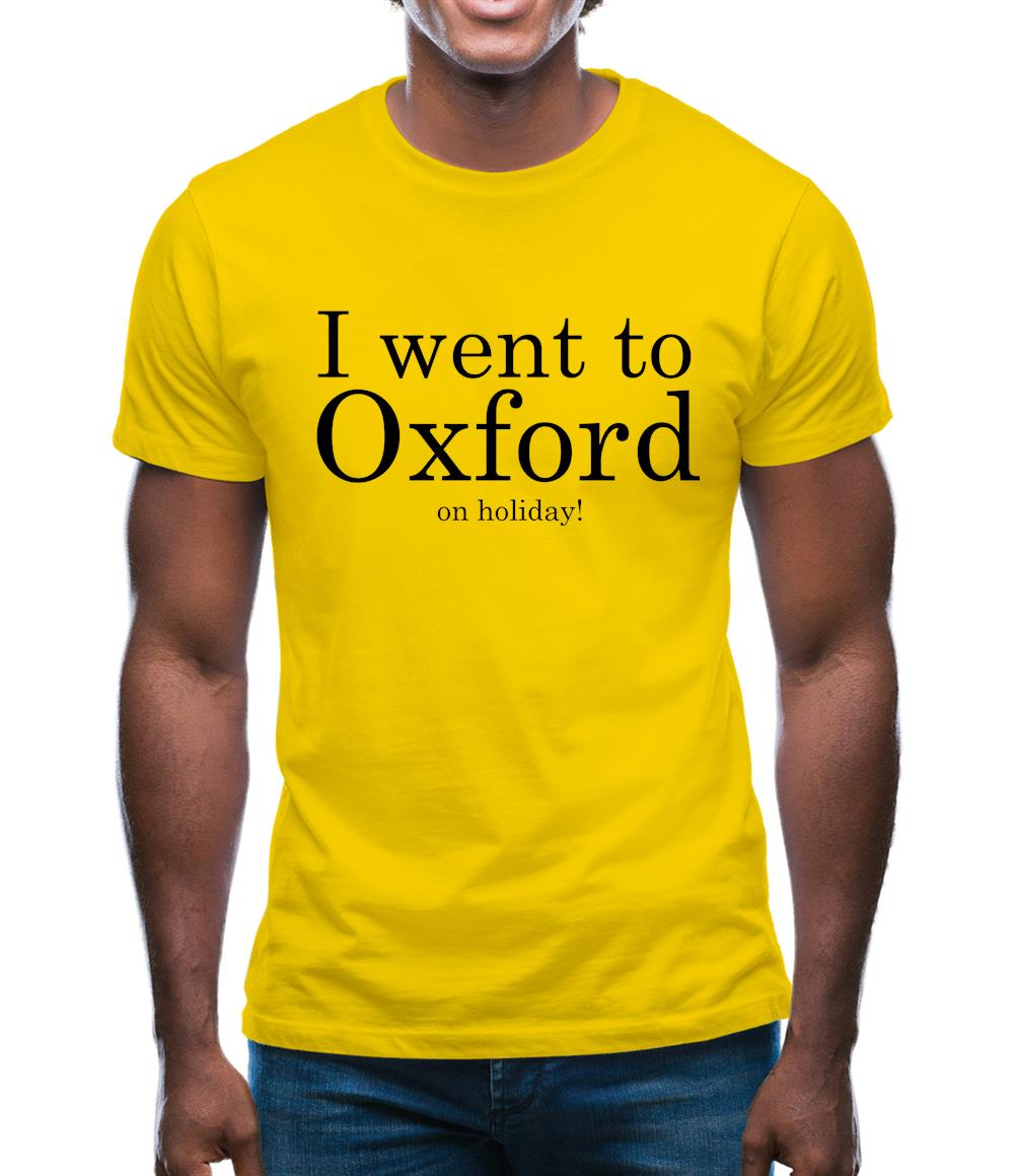 I Went To Oxford (on holiday) Mens T-Shirt