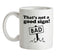 That's Not A Good Sign! Ceramic Mug