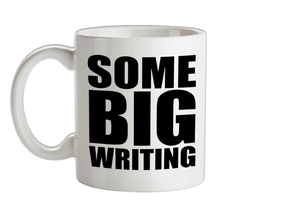 Some Big Writing Ceramic Mug