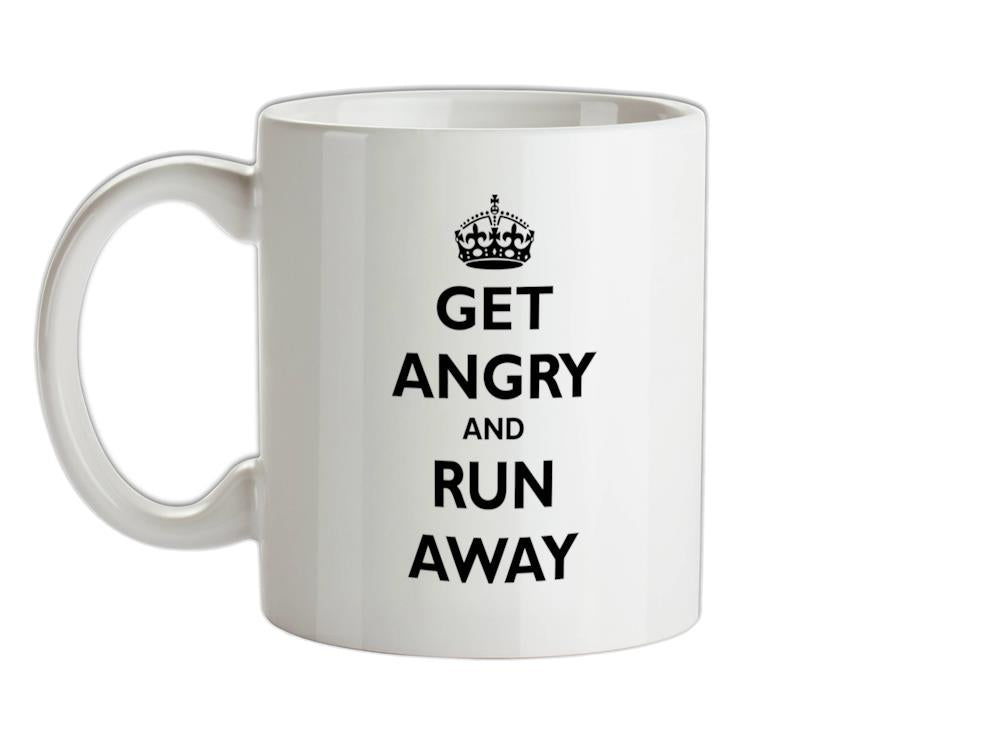 Get Angry And Run Away Ceramic Mug