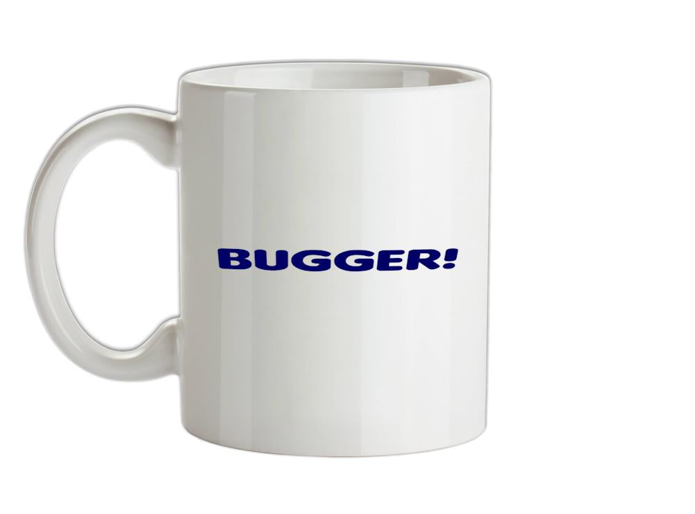 Bugger! Ceramic Mug