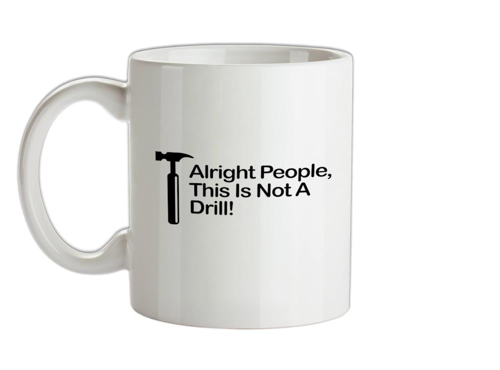 This Is Not A Drill Ceramic Mug