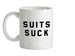 Suits Suck Ceramic Mug