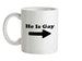 He Is Gay Ceramic Mug