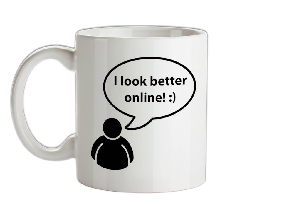 I Look Better Online Ceramic Mug