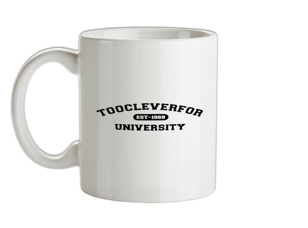 Toocleverfor University Ceramic Mug