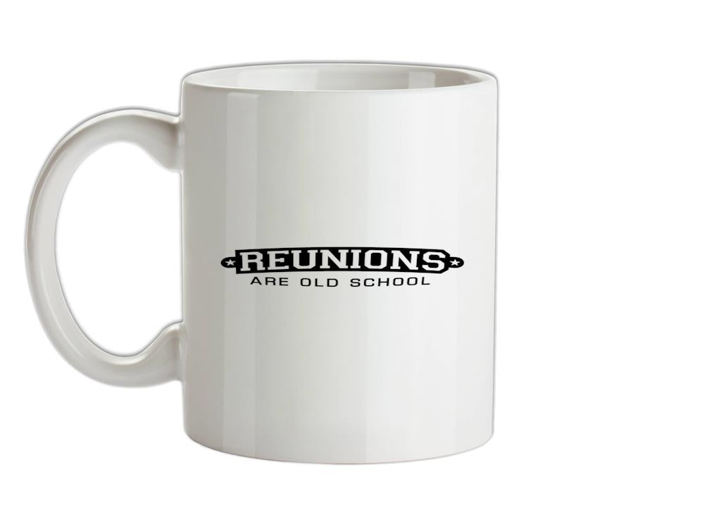 Reunions Are Old School Ceramic Mug