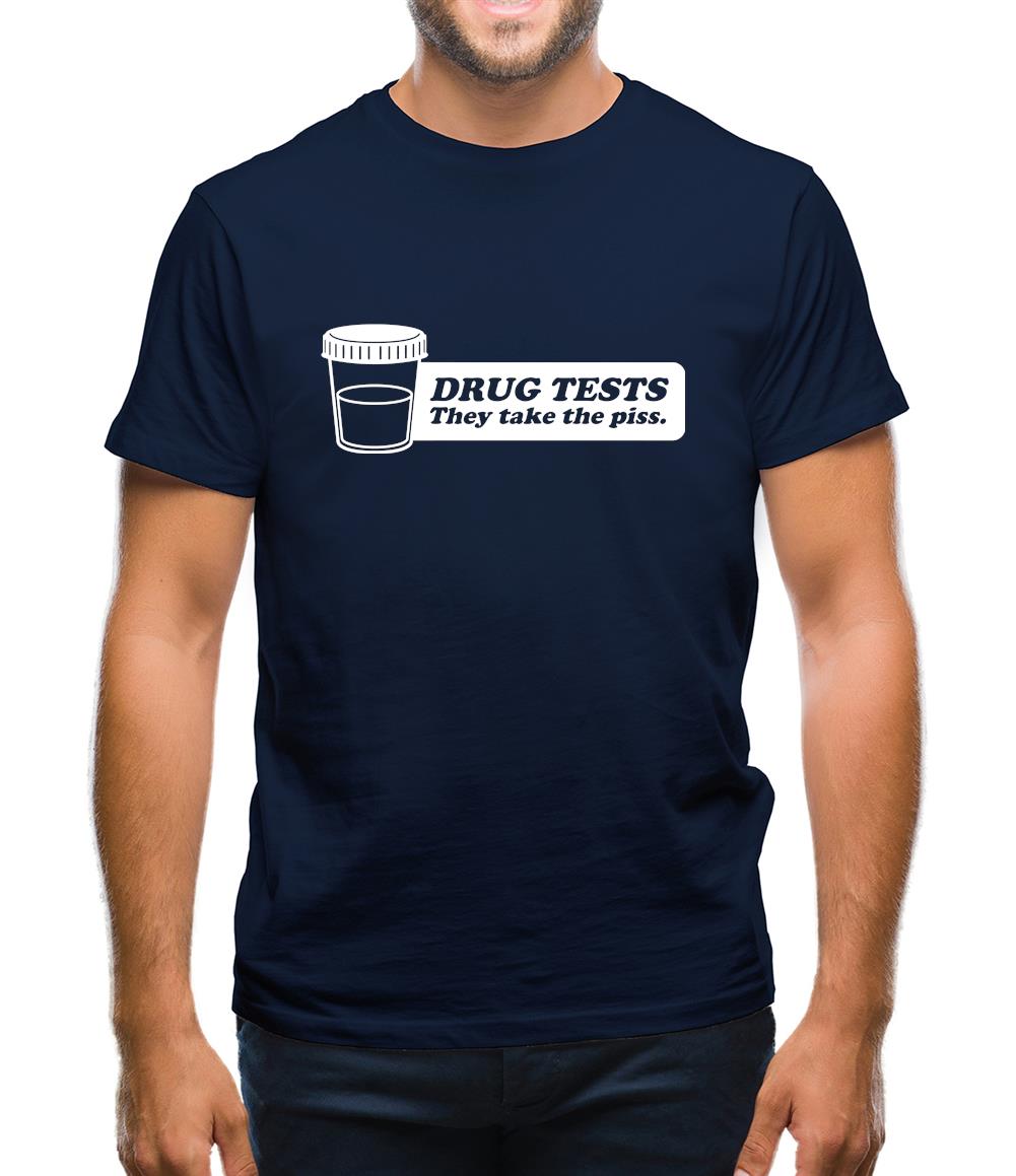 Drug Tests They Take The Piss Mens T-Shirt