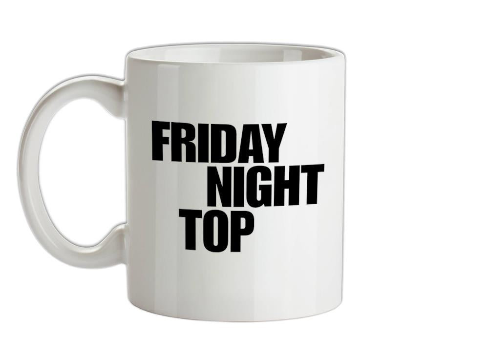 Friday night top Ceramic Mug