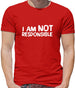 I am not responsible Mens T-Shirt