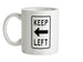 Keep Left Ceramic Mug