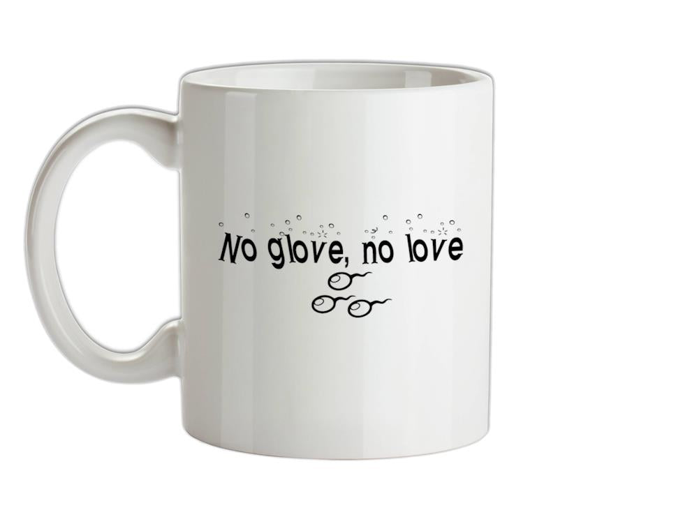 No glove, no love Ceramic Mug