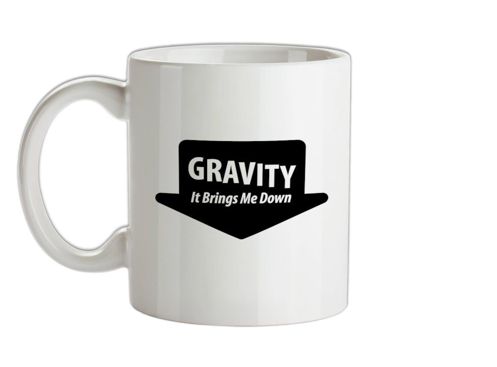 Gravity It Brings Me Down Ceramic Mug