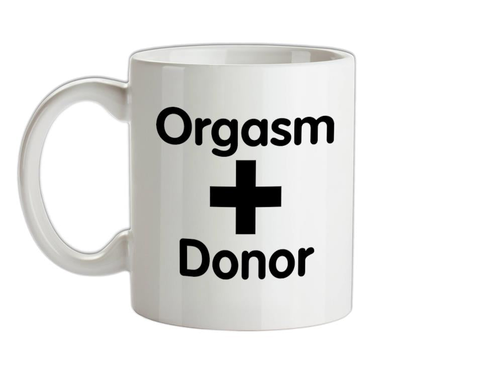 Orgasm Donor Ceramic Mug