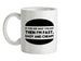 If You Are What You Eat Then I'm Fast Easy And Cheap Ceramic Mug