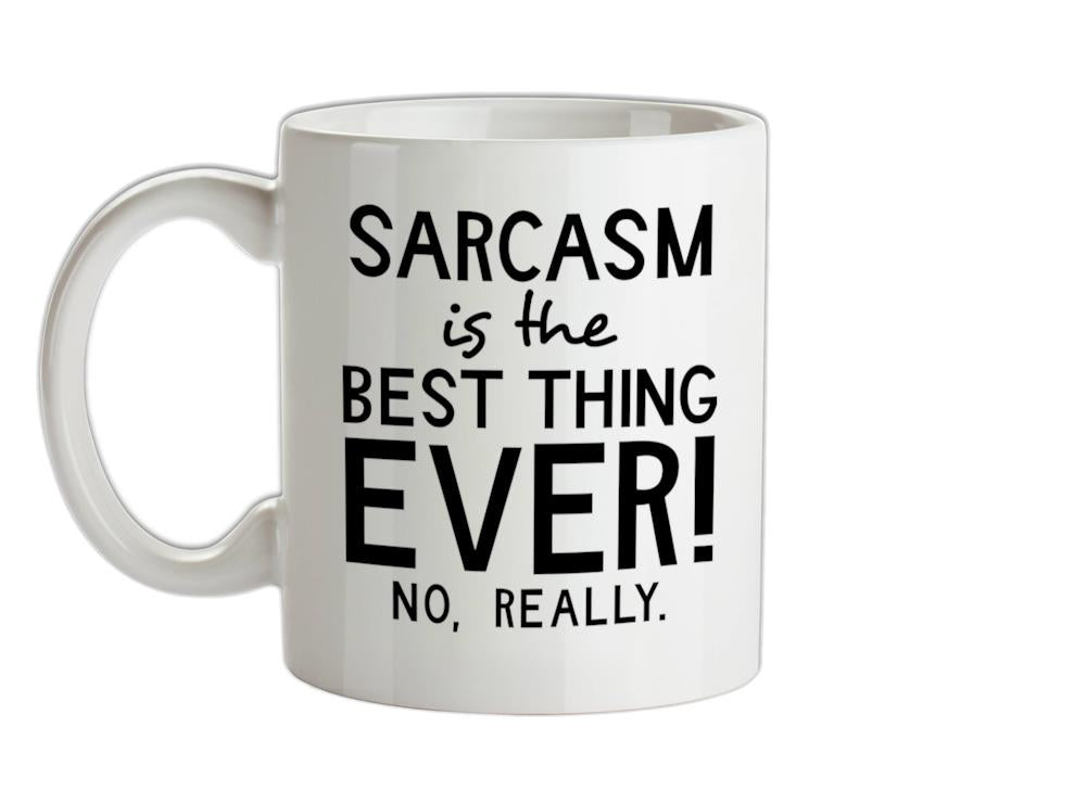 Sarcasm Is The Best Thing Ever Ceramic Mug