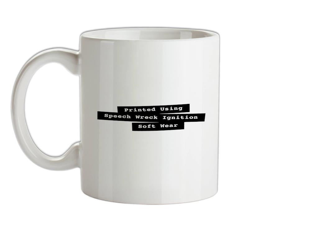 Printed Using Speech Wreck Ignition Soft Wear Ceramic Mug