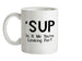 'Sup Is It Me You're Looking For? Ceramic Mug