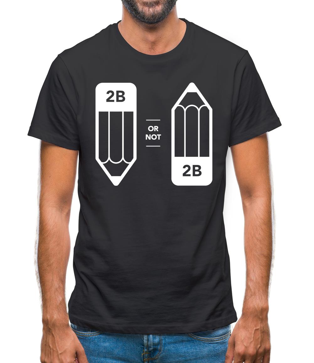 2B Or Not 2B Mens T-Shirt