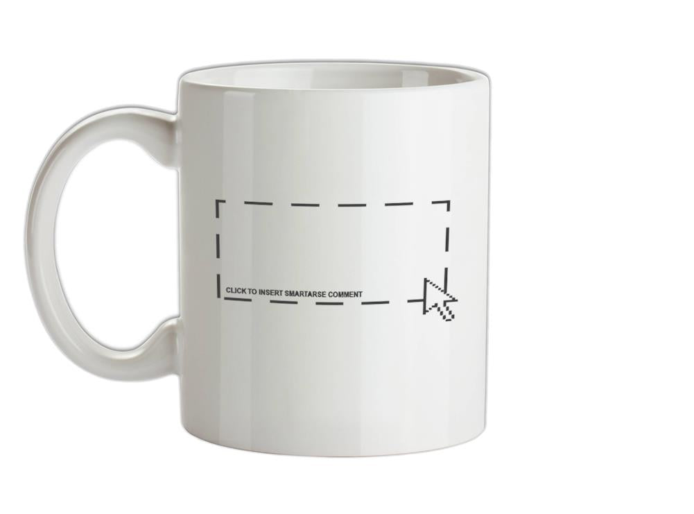 Click To Insert Smartarse Comment Ceramic Mug