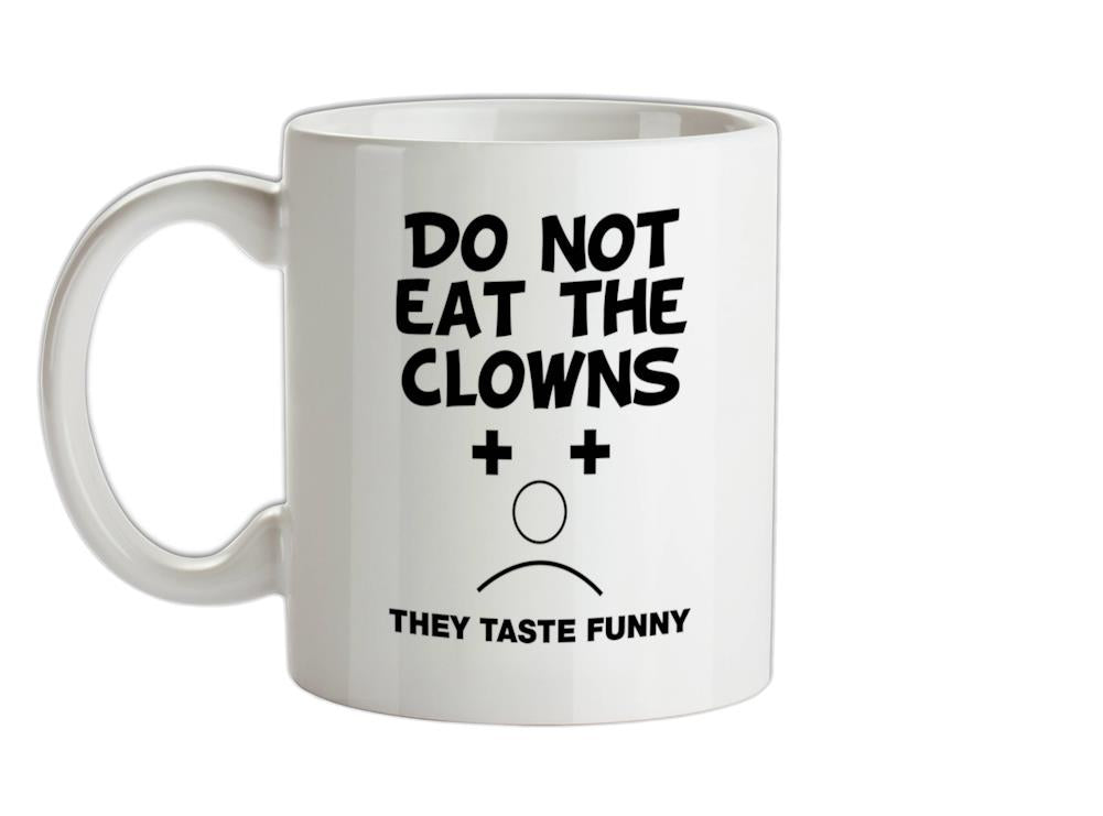 Do Not Eat The Clowns They Taste Funny Ceramic Mug