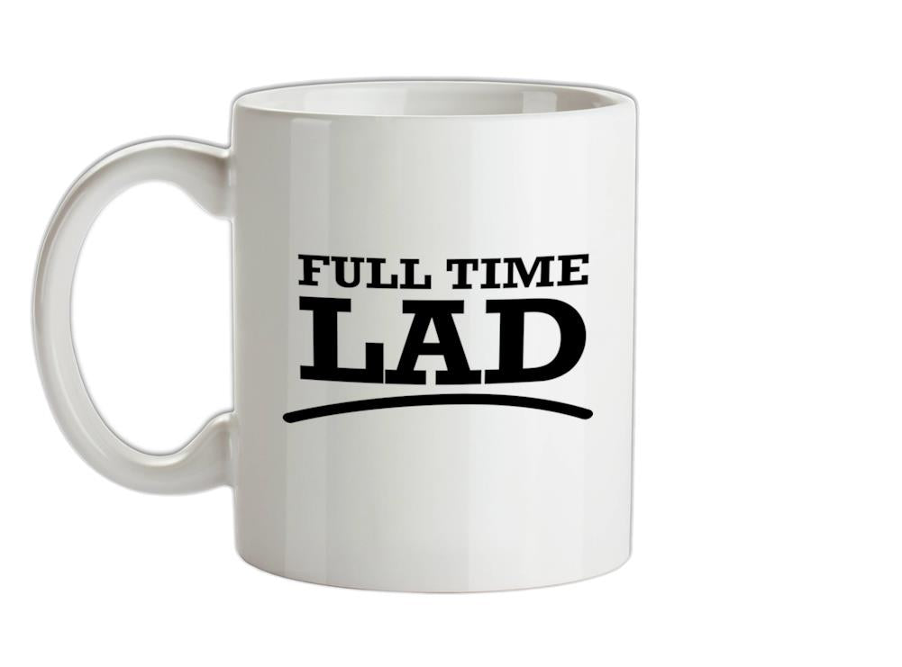 Full Time Lad Ceramic Mug